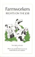 Farmworkers Rights On the Job: Where you can find help if you are not treated fairly