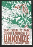 1981 Canadian Farmworkers Union Poster - Good Enough To Work Good Enough To Unionize