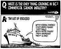 Q: What is the only thing growing in B.C.'s commercial salmon industry? A: The list of excuses
