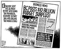 If the NDP govt. put as much effort into fixing the provincial economy as they are into selling the Nisga'a deal: B.C. POST'S $10 BILLION BUDGET SURPLUS!