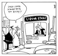 "Could I have a word with you, Bisby?" LIQUOR STORE KOKANEE LOOP