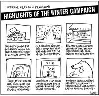 Federal election preview: HIGHLIGHTS OF THE WINTER CAMPAIGN Heavily cloaked PM revealed to be aide Bob Murtz. Martin actually at 24 Sussex sipping tea. Cold weather worsens. Anti-freeze and hand [...]