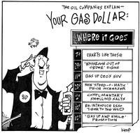 The oil companies explain - Your Gas Dollar: Where it goes 7 Charts like these 29 'Washroom out of order' signs 11 Gas up CEO's SUV 23 New 'Speed-o-matic' price increaser 5 Complimentary [...]