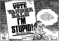 "If the voters were stupid enough to vote for me last time, they'll really relate to me now ..."