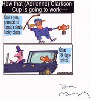 How that (Adrienne) Clarkson Cup is going to work- Once a year, presented to Canada's female hockey champs Other 364 day- junkets!