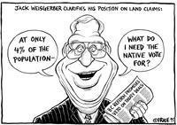 "What do I need the native people vote for?" "At only 4% of the population.."; Jack Weisgerber clarifies his position on land claims.