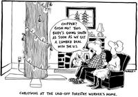 CHRISTMAS AT THE LAID-OFF FORESTRY WORKER'S HOME. "Chipper? Gosh no! This baby's going south as soon as we get a lumber deal with the U.S."