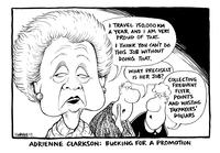Adrienne Clarkson: Bucking for a promotion "I travel 150,000 km a year and I am very proud of that. I think you can't do this job without doing that." "What precisely is her job?" "Collecting frequent flyer points was wasting taxpayers' dollars"