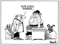 "You're allergic to reindeer.."