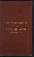 Tourists' Guide to the English Lake District. By Henry Irwin Jenkinson, Fellow of the Royal Geographical and Royal Historical Societies; Member of the Philological and Mineralogical Societies. Author of 'Practical Guide to the English Lake District,' 'Pra