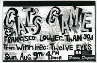 Cat's Game + from San Francisco: Louder Than God + from Winnipeg: Twelve Eyes